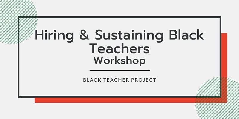 Hiring and Sustaining Black Teachers Workshop - Black History Month 2026