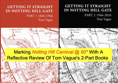 Marking Notting Hill Carnival @ 60* With A Reflective Review Of Tom Vague’s 2-Part Books